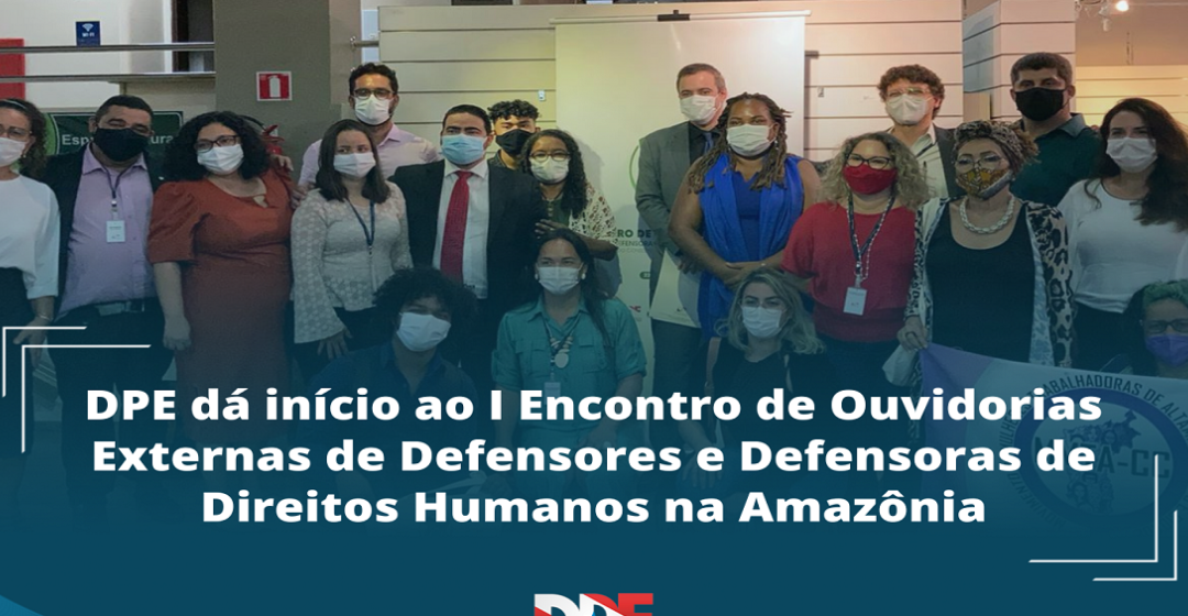 I Encontro de ouvidorias Externas| Defensores e Defensoras de Direitos Humanos na Amazônia.