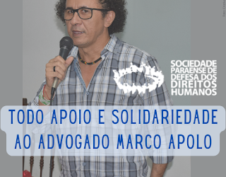 Todo apoio e solidariedade ao advogado Marco Apolo